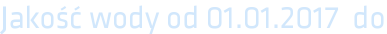 Jakość wody od 01.01.2017 do