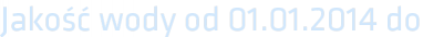 Jakość wody od 01.01.2014 do