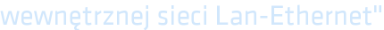 wewnętrznej sieci Lan-Ethernet"