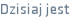 Dzisiaj jest